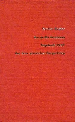 Werke / Der grosse Kreuzzug /Tagebuch 1937 aus dem Spanischen Bürgerkrieg von Hemingway,  Ernest, Regler,  Gustav, Schmidt-Henkel,  Gerhard, Schock,  Ralph, Scholdt,  Günter, Winkler,  Michael