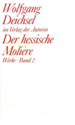 Werke / Der hessische Molière von Deichsel,  Wolfgang