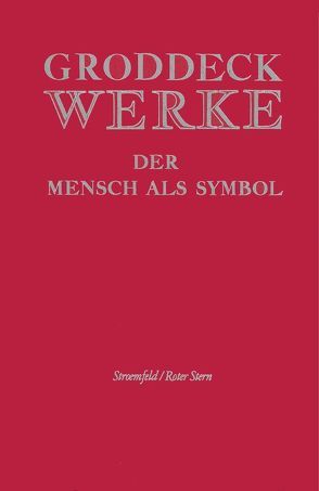 Werke / Der Mensch als Symbol von Groddeck,  Georg, Martynkewicz,  Wolfgang
