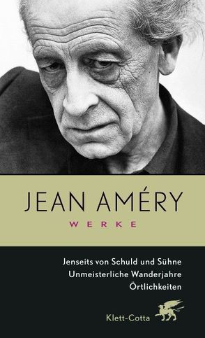 Werke. Bd. 2: Jenseits von Schuld und Sühne / Unmeisterliche Wanderjahre / Örtlichkeiten von Améry,  Jean, Heidelberger-Leonard,  Irene, Scheit,  Gerhard