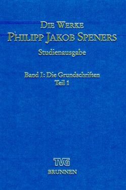 Die Werke Philipp Jakob Speners / Studienausgabe von Aland,  Kurt, Spener,  Philipp Jakob, Tschischwitz,  Beate von