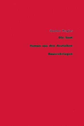 Werke / Die Saat. Roman von Regler,  Gustav, Wild,  Reiner