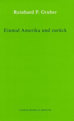Werke – Gruber, Reinhard P / Einmal Amerika und zurück von Gruber,  Reinhard P