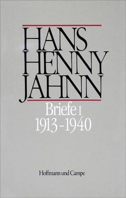 Werke in Einzelbänden. Hamburger Ausgabe / Briefe I von Bitz,  Ulrich, Bürger,  Jan, Hiemer,  Sandra, Jahnn,  Hans H, Schulin,  Sebastian, Schweikert,  Uwe