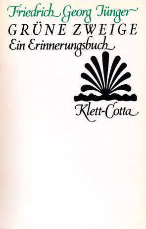 Werke. Werkausgabe in zwölf Bänden / Grüne Zweige (Werke. Werkausgabe in zwölf Bänden, Bd. ?) von Jünger,  Citta, Jünger,  Friedrich Georg