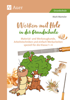 Werken mit Holz in der Grundschule von Wamsler,  Mark