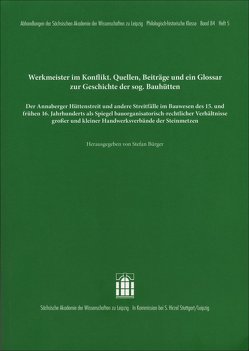 Werkmeister im Konflikt. Quellen, Beiträge und ein Glossar zur Geschichte der sogenannten Bauhütten von Bürger,  Stefan