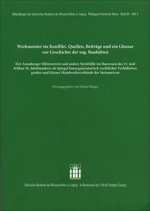 Werkmeister im Konflikt. Quellen, Beiträge und ein Glossar zur Geschichte der sogenannten Bauhütten von Bürger,  Stefan