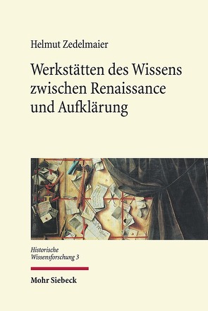 Werkstätten des Wissens zwischen Renaissance und Aufklärung von Zedelmaier,  Helmut