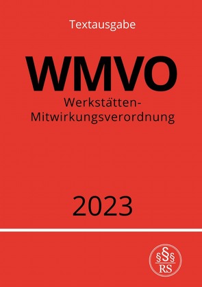 Werkstätten-Mitwirkungsverordnung – WMVO 2023 von Studier,  Ronny