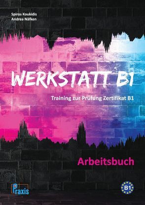 Werkstatt B1 – Arbeitsbuch von Koukidis,  Spiros, Näfken,  Andrea