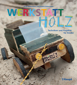 Werkstatt Holz von Rittermann,  Antje, Rittermann,  Susann