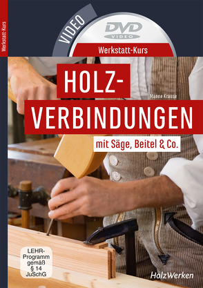 Werkstatt-Kurs Holzverbindungen von Manne,  Krause