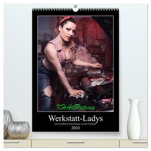 Werkstatt-Ladys (hochwertiger Premium Wandkalender 2024 DIN A2 hoch), Kunstdruck in Hochglanz von KHArtPictures,  KHArtPictures