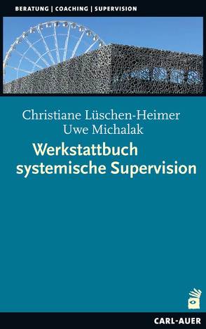 Werkstattbuch systemische Supervision von Lüschen-Heimer,  Christiane, Michalak,  Uwe