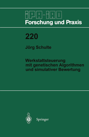 Werkstattsteuerung mit genetischen Algorithmen und simulativer Bewertung von Schulte,  Jörg