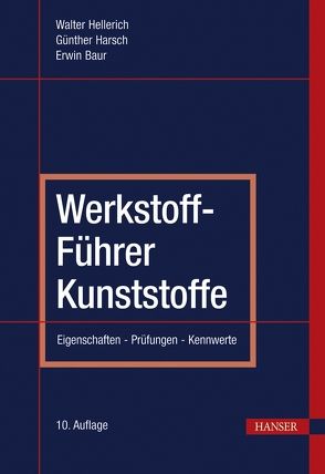 Werkstoff-Führer Kunststoffe von Baur,  Erwin, Harsch,  Guenther, Hellerich,  Walter