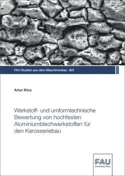 Werkstoff- und umformtechnische Bewertung von hochfesten Aluminiumblechwerkstoffen für den Karosseriebau von Klos,  Artur
