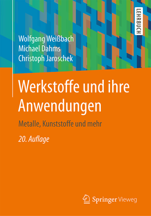 Werkstoffe und ihre Anwendungen von Dahms,  Michael, Jaroschek,  Christoph, Weißbach,  Wolfgang