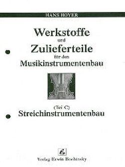Werkstoffe und Zulieferteile für den Musikinstrumentenbau / Werkstoffe und Zulieferteile für den Streichinstrumentenbau von Hoyer,  Hans