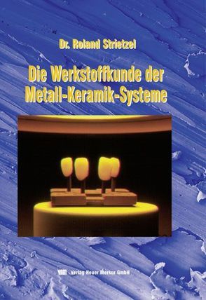 Werkstoffkunde der Metall-Keramik-Systeme von Strietzel,  Roland