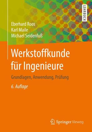 Werkstoffkunde für Ingenieure von Maile,  Karl, Roos,  Eberhard, Seidenfuß,  Michael