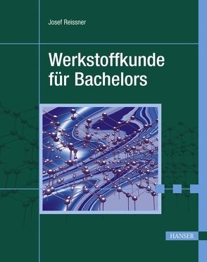 Werkstoffkunde für Bachelors von Reissner,  Josef