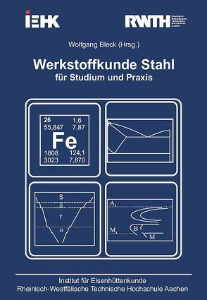 Werkstoffkunde Stahl für Studium und Praxis von Bleck,  Wolfgang