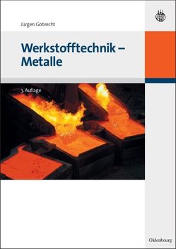 Werkstofftechnik – Metalle von Gobrecht,  Jürgen
