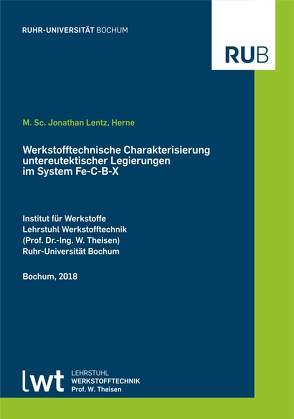 Werkstofftechnische Charakterisierung untereutektischer Legierungen im System Fe-C-B-X von Lentz,  Jonathan