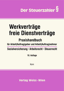 Werkverträge, freie Dienstverträge, 10. Aufl., 2022 von Korn,  Manfred-Georg