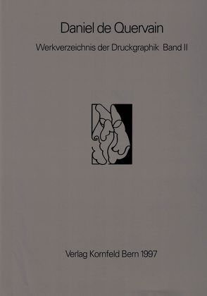 Werkverzeichnis der Druckgraphik von Kornfeld,  Eberhard W., Quervain,  Daniel de