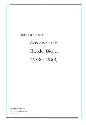 Werkverzeichnis Theodor Diener von Binz,  Hans-Rudolf