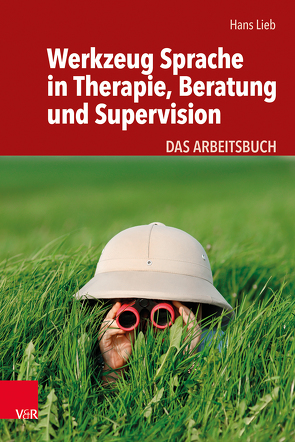 Werkzeug Sprache in Therapie, Beratung und Supervision von Lieb,  Hans