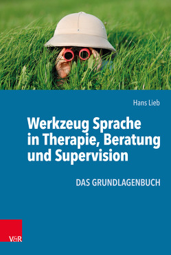 Werkzeug Sprache in Therapie, Beratung und Supervision von Lieb,  Hans