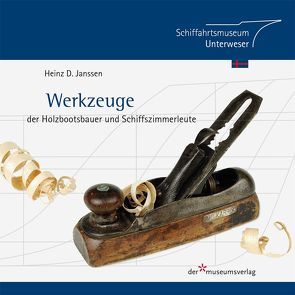 Werkzeuge der Holzbootsbauer und Schiffszimmerleute von Heinz D.,  Janssen