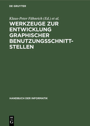 Werkzeuge zur Entwicklung graphischer Benutzungsschnittstellen von Fähnrich,  Klaus-Peter, Janssen,  Christian