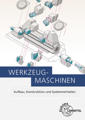 Werkzeugmaschinen von Demmel,  Peter, Engel,  Thomas, Ernst,  Peter, Hannig,  Severin, Hartmann,  Andreas, Hoffmann,  Hartmut, Jutzler,  Wolf-Immo, Kalhöfer,  Eckehard, Kaufmann,  Hans, Meier,  Christof, Schmid,  Dietmar, Wippenbeck,  Peter, Wissert,  Thomas