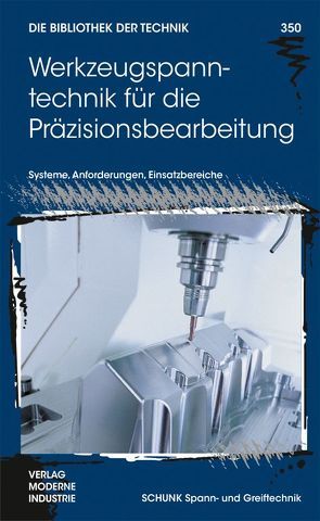 Werkzeugspanntechnik für die Präzisionsbearbeitung von Retzbach,  Thomas, Schäffer,  Gerold, Schwenk,  Susanne