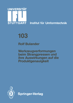 Werkzeugverformungen beim Strangpressen und ihre Auswirkungen auf die Produktgenauigkeit von Bulander,  Rolf