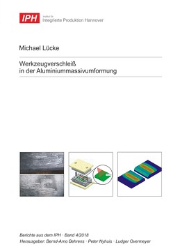 Werkzeugverschleiß in der Aluminiummassivumformung von Behrens,  Bernd-Arno, Lücke,  Michael, Nyhuis,  Peter, Overmeyer,  Ludger