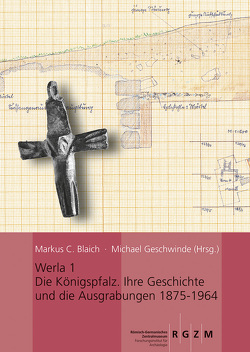 Werla 1 – Die Königspfalz von Blaich,  Markus C., Ehlers,  Caspar, Frey,  Christian, Geschwinde,  Michael, Springer,  Matthias
