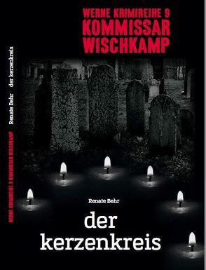 Werne Krimi 9 – Kommissar Wischkamp von Behr,  Renate