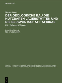 Werner Beetz: Der geologische Bau die nutzbaren Lagerstätten und… / Westafrika von Beetz,  Werner, Obst,  Erich