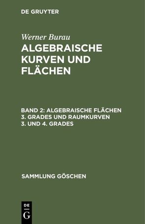 Werner Burau: Algebraische Kurven und Flächen / Algebraische Flächen 3. Grades und Raumkurven 3. und 4. Grades von Burau,  Werner