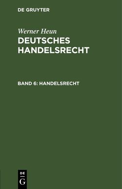 Werner Heun: Deutsches Handelsrecht / Handelsrecht von Heun,  Werner