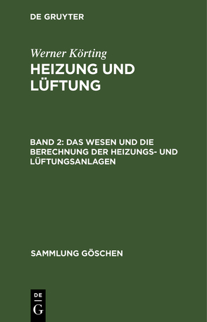 Werner Körting: Heizung und Lüftung / Das Wesen und die Berechnung der Heizungs- und Lüftungsanlagen von Körting,  Werner