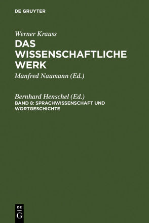 Werner Krauss: Das wissenschaftliche Werk / Sprachwissenschaft und Wortgeschichte von Henschel,  Bernhard, Müller,  Horst F