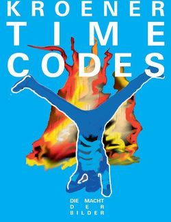 Werner Kroener. TIME CODES – Die Macht der Bilder von Höhne,  Kathrin, Martell,  Maren