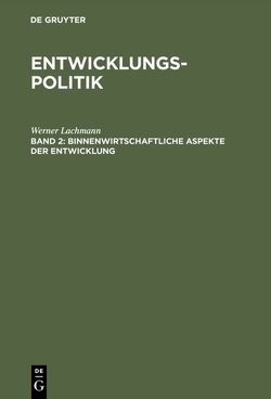 Werner Lachmann: Entwicklungspolitik / Binnenwirtschaftliche Aspekte der Entwicklung von Lachmann,  Werner